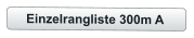 Einzelrangliste 300m A