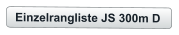Einzelrangliste JS 300m D