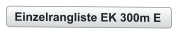 Einzelrangliste EK 300m E