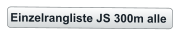 Einzelrangliste JS 300m alle
