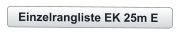 Einzelrangliste EK 25m E