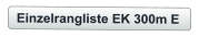 Einzelrangliste EK 300m E