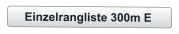 Einzelrangliste 300m E