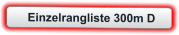 Einzelrangliste 300m D