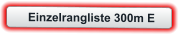 Einzelrangliste 300m E