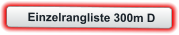 Einzelrangliste 300m D
