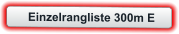 Einzelrangliste 300m E