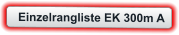 Einzelrangliste EK 300m A