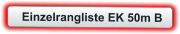 Einzelrangliste EK 50m B