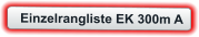 Einzelrangliste EK 300m A