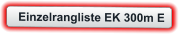 Einzelrangliste EK 300m E