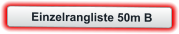 Einzelrangliste 50m B