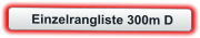 Einzelrangliste 300m D