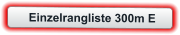 Einzelrangliste 300m E