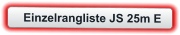 Einzelrangliste JS 25m E