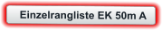 Einzelrangliste EK 50m A