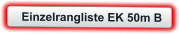 Einzelrangliste EK 50m B