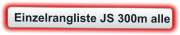 Einzelrangliste JS 300m alle