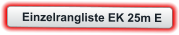 Einzelrangliste EK 25m E