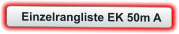 Einzelrangliste EK 50m A