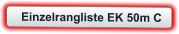 Einzelrangliste EK 50m C