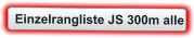 Einzelrangliste JS 300m alle