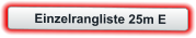 Einzelrangliste 25m E