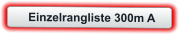 Einzelrangliste 300m A
