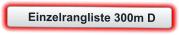 Einzelrangliste 300m D