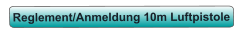 Reglement/Anmeldung 10m Luftpistole