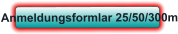 Anmeldungsformlar 25/50/300m