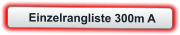 Einzelrangliste 300m A