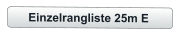 Einzelrangliste 25m E