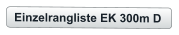 Einzelrangliste EK 300m D