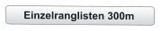 Einzelranglisten 300m