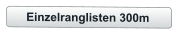 Einzelranglisten 300m