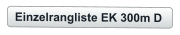 Einzelrangliste EK 300m D