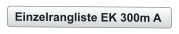 Einzelrangliste EK 300m A