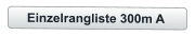 Einzelrangliste 300m A