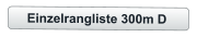 Einzelrangliste 300m D