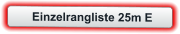 Einzelrangliste 25m E