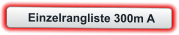 Einzelrangliste 300m A
