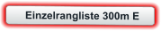 Einzelrangliste 300m E