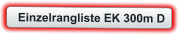 Einzelrangliste EK 300m D
