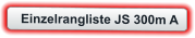 Einzelrangliste JS 300m A