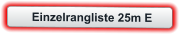 Einzelrangliste 25m E