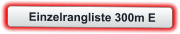 Einzelrangliste 300m E