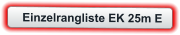Einzelrangliste EK 25m E