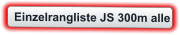 Einzelrangliste JS 300m alle