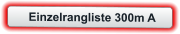Einzelrangliste 300m A